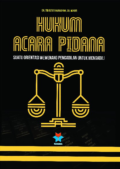 HUKUM ACARA PIDANA, Suatu Orientasi Wewenang Pengadilan Untuk Mengadili